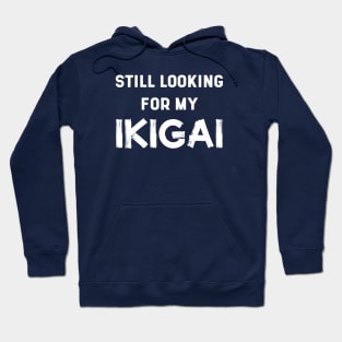 Still Looking For My IKIGAI | Life | Quotes | Purple Hoodie